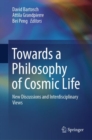 Image for Towards a philosophy of cosmic life  : new discussions and interdisciplinary views