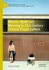 Image for Memes, Myth and Meaning in 21st Century Chinese Visual Culture