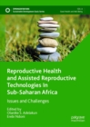 Image for Reproductive Health and Assisted Reproductive Technologies in Sub-Saharan Africa: Issues and Challenges