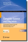 Image for Computer science and education  : 17th International Conference, ICCSE 2022, Ningbo, China, August 18-21, 2022, revised selected papersPart II