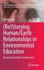Image for (Re)storying human/Earth relationships in environmental education  : becoming (partially) posthumanist