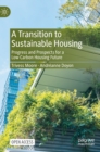 Image for A transition to sustainable housing  : progress and prospects for a low carbon housing future