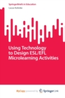 Image for Using Technology to Design ESL/EFL Microlearning Activities
