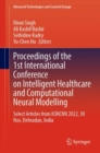 Image for Proceedings of the 1st International Conference on Intelligent Healthcare and Computational Neural Modelling  : select articles from ICIHCNN 2022, 30 Nov, Dehradun, India