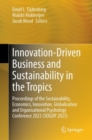 Image for Innovation-Driven Business and Sustainability in the Tropics: Proceedings of the Sustainability, Economics, Innovation, Globalisation and Organisational Psychology Conference 2023 (SEIGOP 2023)