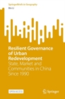 Image for Resilient Governance of Urban Redevelopment : State, Market and Communities in China Since 1990