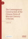 Image for The Contemporary Construction of the Chinese Form of Marxist Literary Criticism
