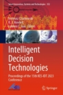 Image for Intelligent decision technologies  : proceedings of the 15th KES-IDT 2023 Conference