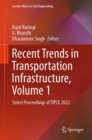 Image for Recent Trends in Transportation Infrastructure, Volume 1: Select Proceedings of TIPCE 2022