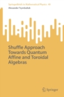 Image for Shuffle Approach Towards Quantum Affine and Toroidal Algebras : 49