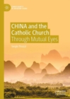 Image for China and the Catholic Church  : through mutual eyes
