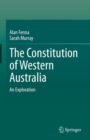 Image for The constitution of Western Australia  : an exploration