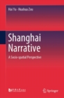 Image for Shanghai narrative  : a socio-spatial perspective