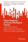 Image for Phase Mapping of Human Biological Tissues : Data Processing Algorithms for Forensic Time of Death Estimation