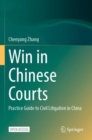 Image for Win in Chinese Courts : Practice Guide to Civil Litigation in China