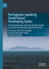 Image for Portuguese-Speaking Small Island Developing States: The Development Journeys of Cabo Verde, São Tomé and Príncipe, and Timor-Leste