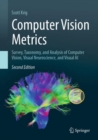 Image for Computer vision metrics  : survey, taxonomy, and analysis of computer vision, visual neuroscience, and visual AI