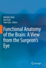 Image for Functional anatomy of the brain  : a view from the surgeon&#39;s eye