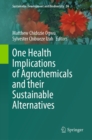 Image for One Health Implications of Agrochemicals and Their Sustainable Alternatives