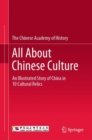 Image for All About Chinese Culture: An Illustrated Story of China in 10 Cultural Relics