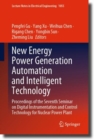 Image for New energy power generation automation and intelligent technology  : proceedings of the Seventh Seminar on Digital Instrumentation and Control Technology for Nuclear Power Plant