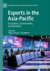 Image for Esports in the Asia-Pacific  : ecosystem, communities, and identities