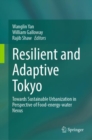 Image for Resilient and Adaptive Tokyo : Towards Sustainable Urbanization in Perspective of Food-energy-water Nexus