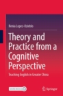 Image for Theory and practice from a cognitive perspective  : teaching English in greater China
