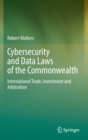 Image for Cybersecurity and data laws of the commonwealth  : international trade, investment and arbitration