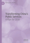 Image for Transforming China&#39;s Public Services: A Plan for 2030