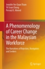 Image for Phenomenology of Career Change in the Malaysian Workforce: The Narratives of Rejectors, Navigators and Seekers