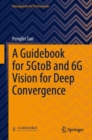 Image for A guidebook for 5GtoB and 6G vision for deep convergence