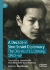 Image for A decade in Sino-Soviet diplomacy  : the diaries of Liu Zerong, 1940-49
