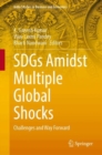 Image for SDGs Amidst Multiple Global Shocks : Challenges and Way Forward