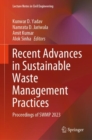 Image for Recent advances in sustainable waste management practices  : proceedings of SWMP 2023