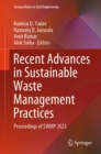 Image for Recent Advances in Sustainable Waste Management Practices: Proceedings of SWMP 2023