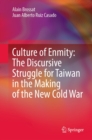 Image for Culture of Enmity: The Discursive Struggle for Taiwan in the Making of the New Cold War