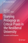 Image for Storying pedagogy as critical praxis in the neoliberal university  : encounters and disruptions