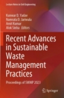 Image for Recent Advances in Sustainable Waste Management Practices : Proceedings of SWMP 2023