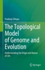 Image for The Topological Model of Genome and Evolution: Understanding the Origin and Nature of Life