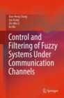 Image for Control and Filtering of Fuzzy Systems Under Communication Channels
