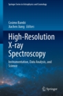 Image for High-Resolution X-Ray Spectroscopy: Instrumentation, Data Analysis, and Science