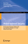 Image for Mobile Internet Security: 6th International Symposium, MobiSec 2022, Jeju, South Korea, December 15-17, 2022, Revised Selected Papers : 1644