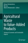 Image for Agricultural Waste to Value-Added Products: Technical, Economic and Sustainable Aspects