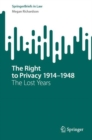 Image for The right to privacy 1914-1948  : the lost years