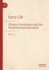 Image for Party Life: Chinese Governance and the World Beyond Liberalism