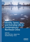 Image for Identity, Space, and Everyday Life in Contemporary Northeast China