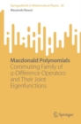 Image for Macdonald Polynomials: Commuting Family of Q-Difference Operators and Their Joint Eigenfunctions : 50