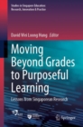 Image for Moving beyond grades to purposeful learning  : lessons from Singaporean research