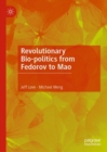 Image for Revolutionary Bio-politics from Fedorov to Mao